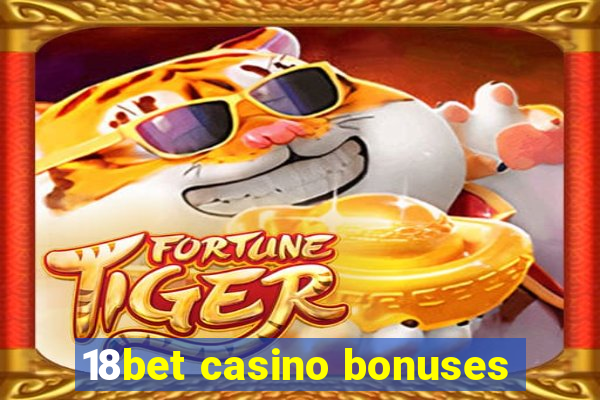 18bet casino bonuses