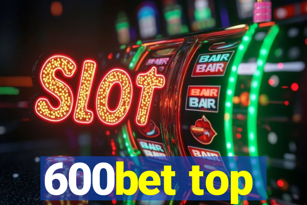 600bet top