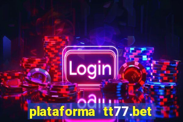 plataforma tt77.bet paga mesmo