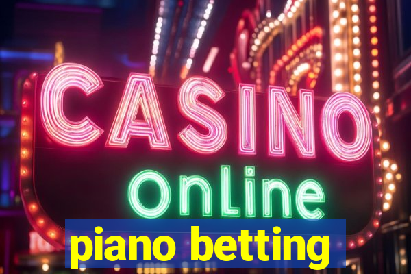 piano betting