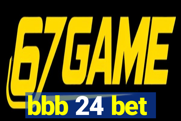 bbb 24 bet