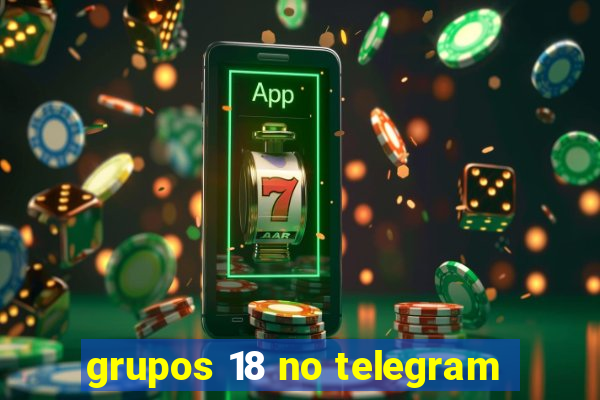 grupos 18 no telegram