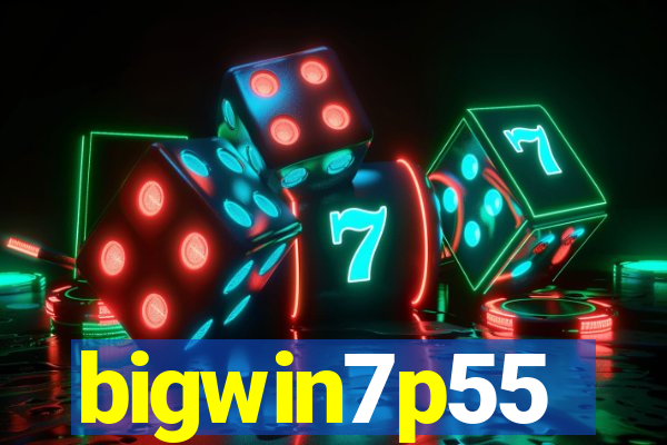 bigwin7p55