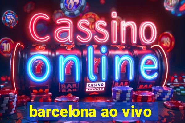 barcelona ao vivo