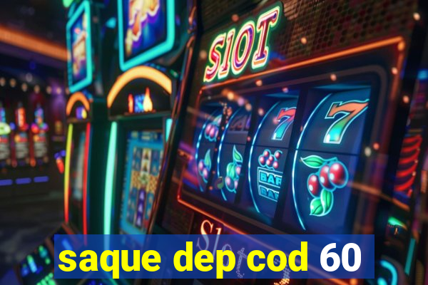 saque dep cod 60