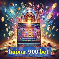 baixar 900 bet