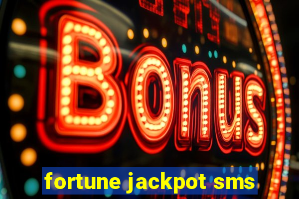 fortune jackpot sms