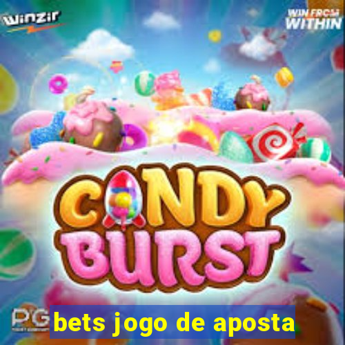 bets jogo de aposta