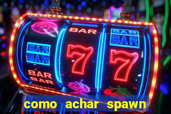 como achar spawn de blaze