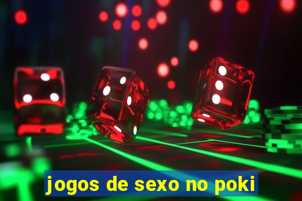 jogos de sexo no poki