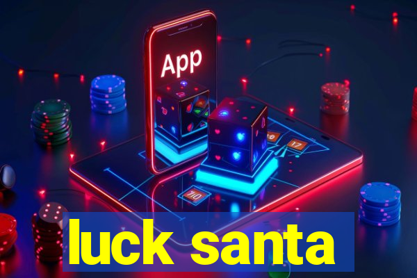 luck santa