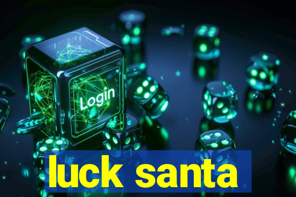 luck santa