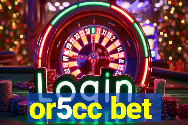 or5cc bet