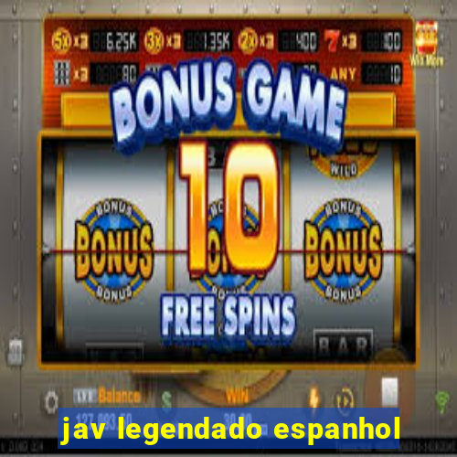 jav legendado espanhol