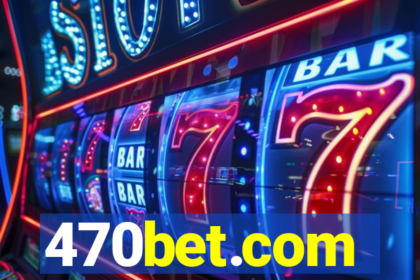 470bet.com