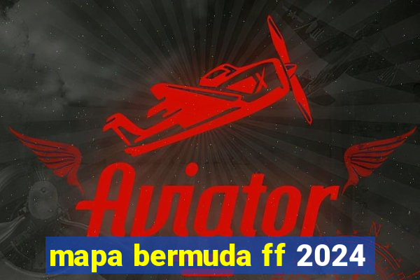 mapa bermuda ff 2024