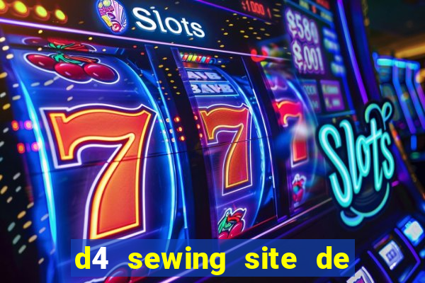 d4 sewing site de relacionamento login