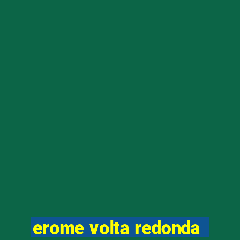 erome volta redonda