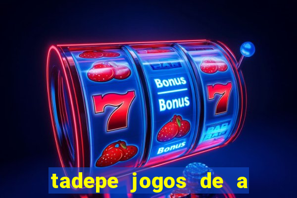 tadepe jogos de a  o