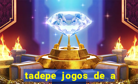 tadepe jogos de a  o