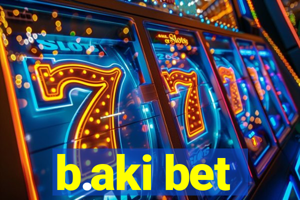 b.aki bet