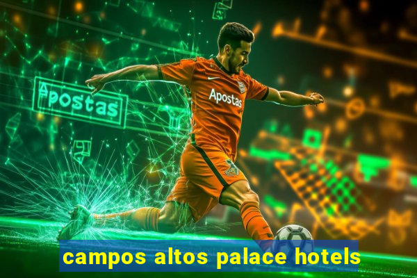 campos altos palace hotels