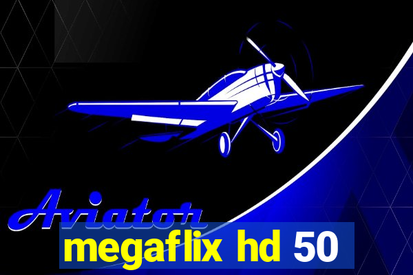 megaflix hd 50