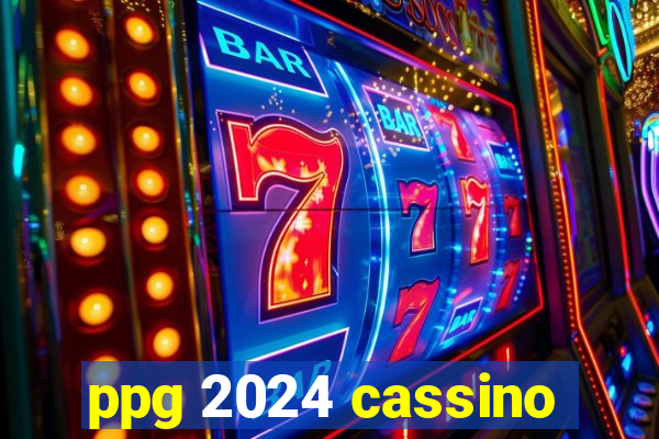 ppg 2024 cassino