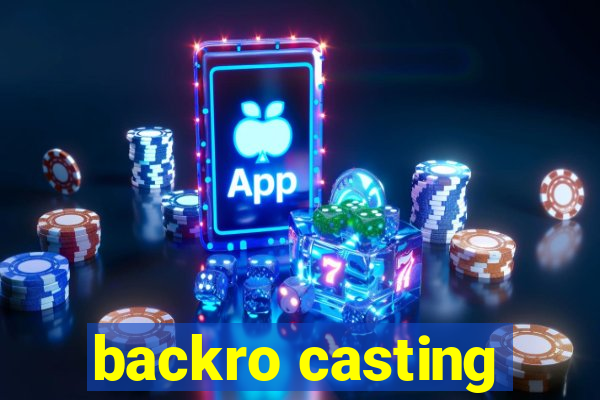 backro casting