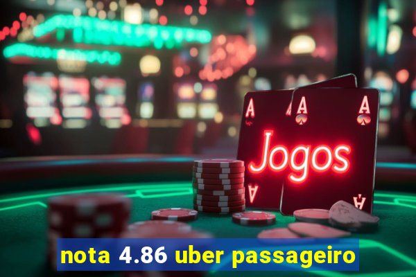 nota 4.86 uber passageiro