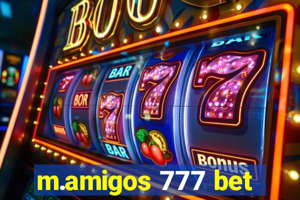 m.amigos 777 bet