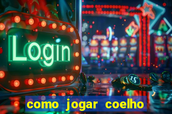 como jogar coelho da fortuna