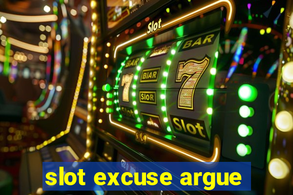 slot excuse argue