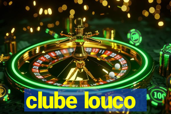 clube louco