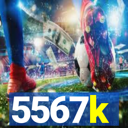 5567k