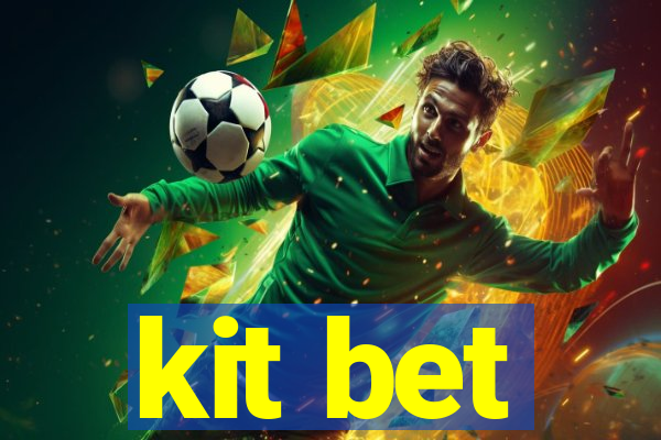 kit bet