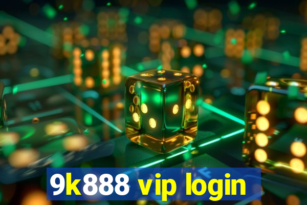 9k888 vip login