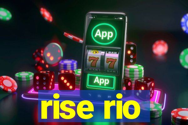 rise rio