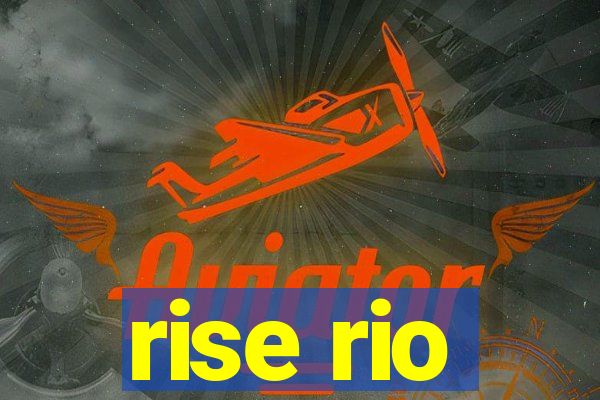 rise rio