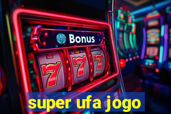 super ufa jogo