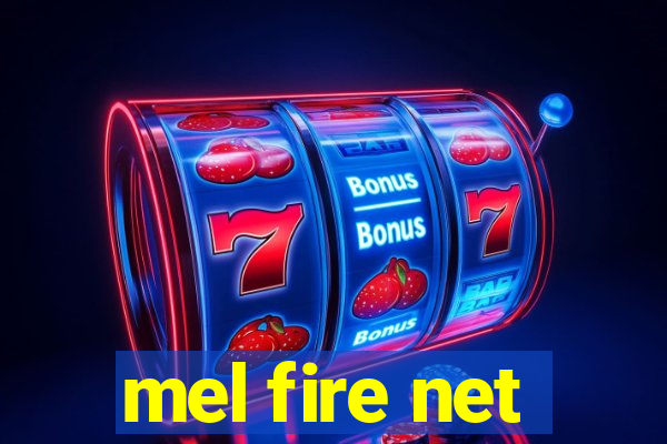 mel fire net