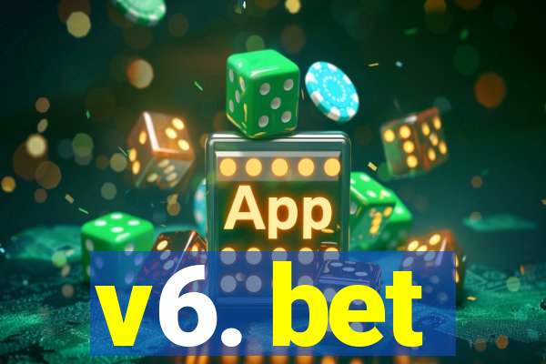 v6. bet