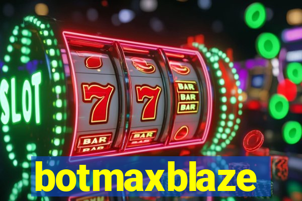 botmaxblaze