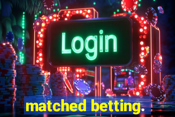 matched betting.