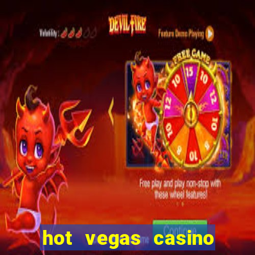 hot vegas casino slot machines