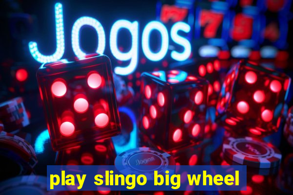 play slingo big wheel