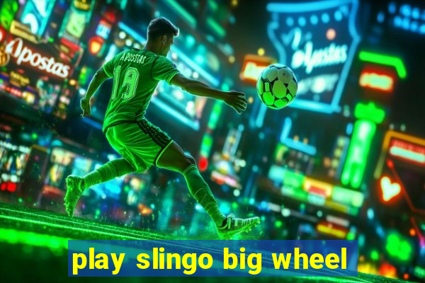 play slingo big wheel