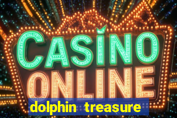 dolphin treasure slot machine free play