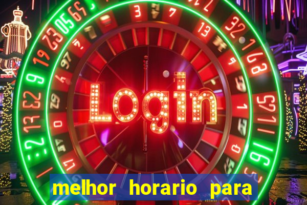 melhor horario para jogar brabet