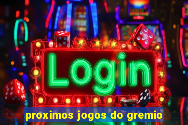 proximos jogos do gremio